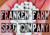 New Business: Franken Farm Seed Company – Organic, Sustainably Produced Vegetable & Flower Seeds